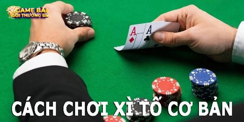 Cách chơi Xì Tố có kết quả cao với nhiều kinh nghiệm hay