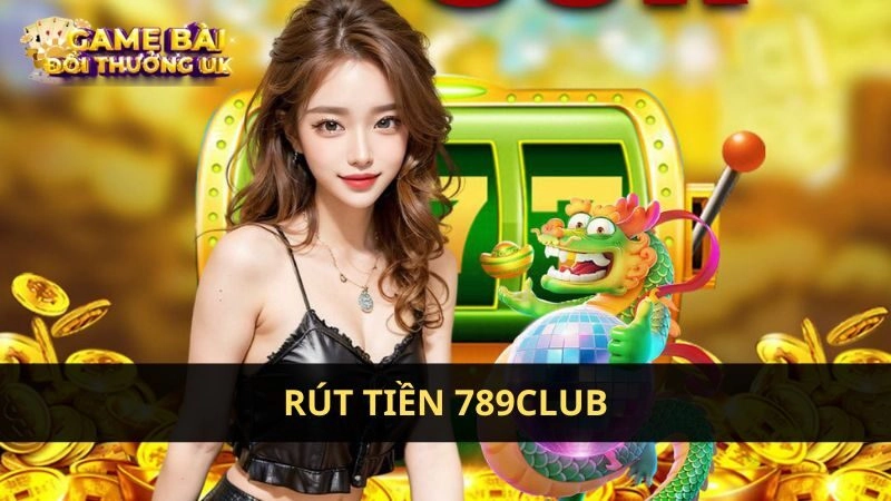 Rút tiền 789Club